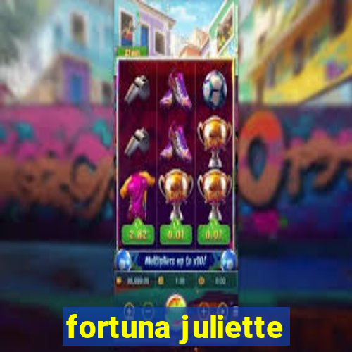 fortuna juliette